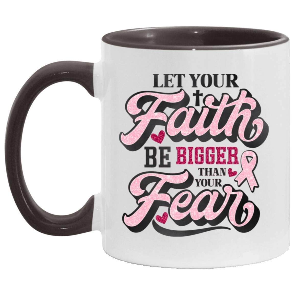 Let Your Faith Be Bigger Than Your Fears | Ceramic Mug, (11oz)